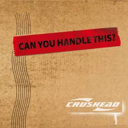 Crushead : Can You Handle This?